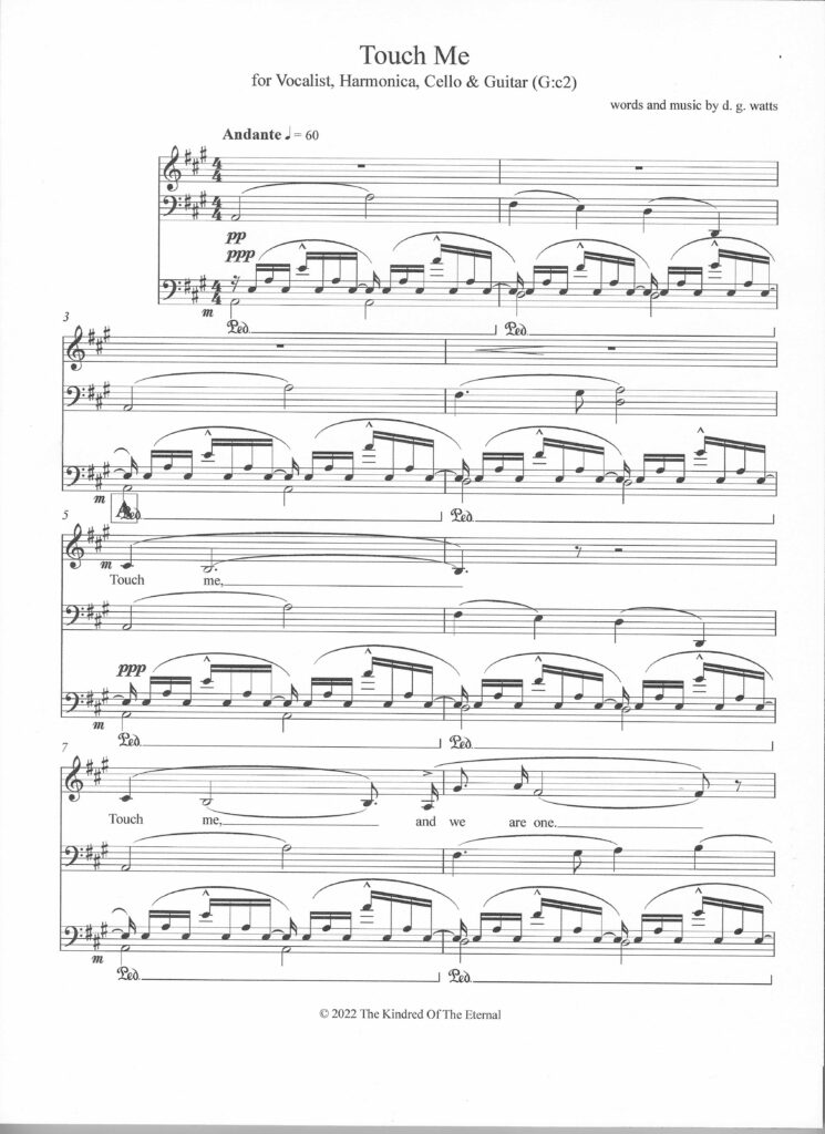 First page of the spiritual song entitled "Touch Me" by d. g. watts, for vocalist, cello, harmonica and guitar. Copyright 2022 The Kindred Of The Eternal.